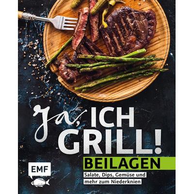 Ja, ich grill! – Beilagen, Gebundene Ausgabe von , Edition Michael Fischer / EMF Verlag, 978-3-96093-481-3