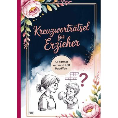 Kreuzworträtsel für Erzieher, Taschenbuch von Belanna Media, BelannaMedia, 978-3-693-44026-1