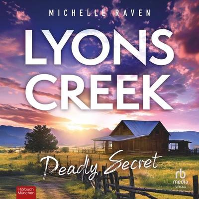 Lyons Creek - Deadly Secrets - Michelle Raven, Audio, 9783987858796