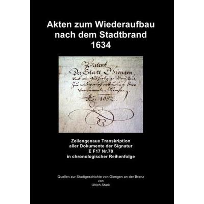 Quellen zur Stadtgeschichte von Giengen an der Brenz / Akten zum Wiederaufbau nach dem Stadtbrand 1634, Taschenbuch von Ulrich Stark, Epubli,
