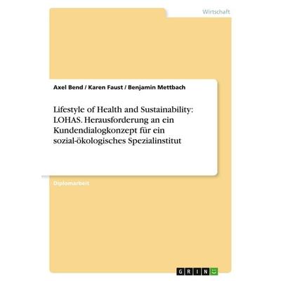 Lifestyle of Health and Sustainability: LOHAS. Herausforderung an ein Kundendialogkonzept für ein sozial-ökologisches Spezialinstitut, Taschenbuch von