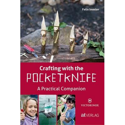 Crafting with the Pocketknife, Taschenbuch von Felix Immler, AT Verlag, 978-3-03800-845-3