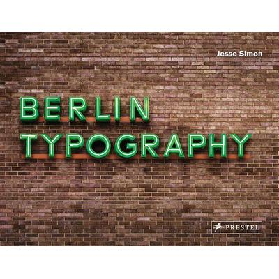 Berlin Typography [dt./engl.], Gebundene Ausgabe von Jesse Simon, Prestel, 978-3-7913-8703-1