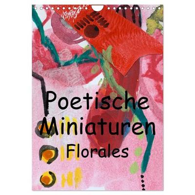 Poetische Miniaturen Florales (Wandkalender 2027 DIN A4 hoch), CALVENDO Monatskalender