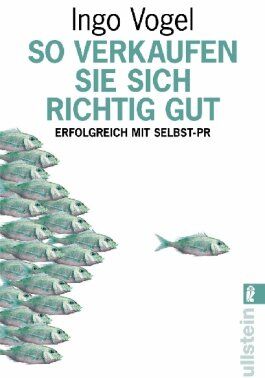 Ingo Vogel - So verkaufen Sie sich richtig gut: Erfolgreich mit Selbst-PR - Preis vom 09.10.2026 07:28:09 h