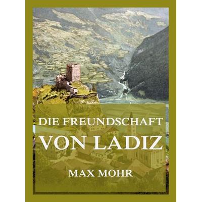Die Freundschaft von Ladiz, Taschenbuch von Max Mohr, Jazzybee Verlag, 978-3-9886849-1-2
