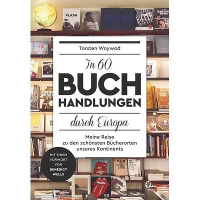 In 60 Buchhandlungen durch Europa, Gebundene Ausgabe von Torsten Woywod, Eden Books - ein Verlag der Edel Verlagsgruppe, 978-3-95910-073-1