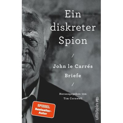 Ein diskreter Spion. John le Carrés Briefe, Gebundene Ausgabe von John le Carré, Ullstein Hardcover, 978-3-550-20218-6