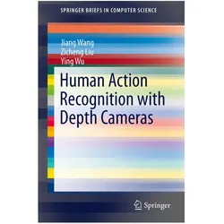 Human Action Recognition with Depth Cameras, Fachbücher von Ying Wu, Jiang Wang, Zicheng Liu