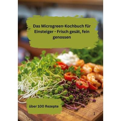 Das Microgreen-Kochbuch für Einsteiger, Taschenbuch von Willi Meinecke, Tredition, 978-3-384-78405-6