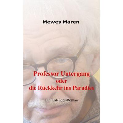 Professor Untergang oder die Rückkehr ins Paradies, Taschenbuch von Mewes Maren, Twentysix Crime, 978-3-7407-6459-3