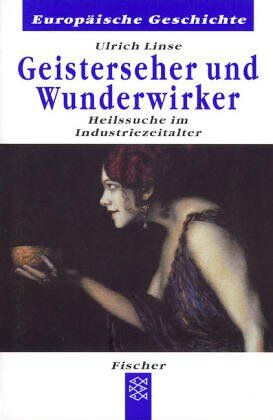 Ulrich Linse - Geisterseher und Wunderwirker: Heilssuche im Industriezeitalter - Preis vom 30.09.2026 22:30:23 h