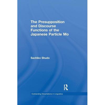 The Presupposition and Discourse Functions of the Japanese Particle Mo, Taschenbuch von Sachiko Shudo, Taylor and Francis, 978-1-138-97929-1