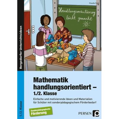 Mathematik handlungsorientiert - 1./2. Klasse, Taschenbuch von Claudia Voigt, Persen Verlag in der AAP Lehrerwelt GmbH, 978-3-403-23585-9