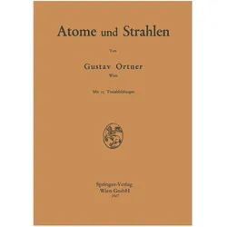 Atome und Strahlen, Fachbücher von Gustav Ortner