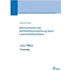 Mechanismen der Nahtfehlerentstehung beim Laserstrahlhartlöten, Fachbücher von Sascha Jürgen Frank