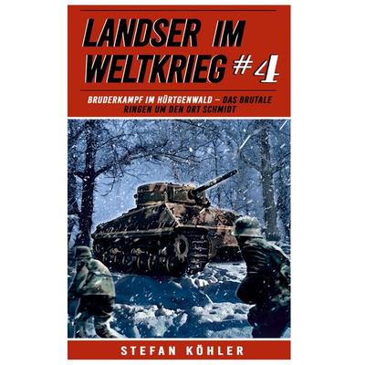 Landser im Weltkrieg 4: Bruderkampf im Hürtgenwald, Taschenbuch von Stefan Köhler, EK-2 Publishing, 978-3-96403-288-1