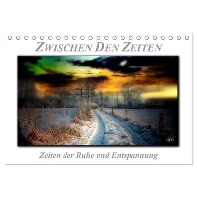 Zwischen den Zeiten - Zeiten der Ruhe und Entspannung (Tischkalender 2027 DIN A5 quer), CALVENDO Monatskalender