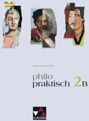 Jörg Peters - philopraktisch 2 B: Für die Jahrgangsstufen 7–9. Unterrichtswerk für Philosophie in der Sekundarstufe I - Preis vom 05.10.2026 03:47:11 h