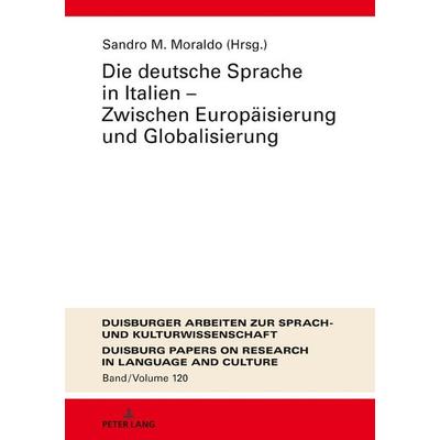 Die deutsche Sprache in Italien – Zwischen Europäisierung und Globalisierung, Gebundene Ausgabe von , Peter Lang GmbH, Internationaler Verlag der