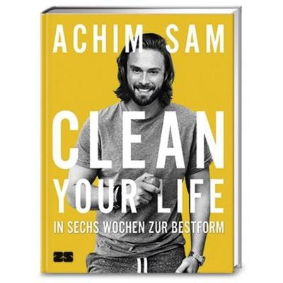 Clean your life, Gebundene Ausgabe von Achim Sam, ZS - ein Verlag der Edel Verlagsgruppe