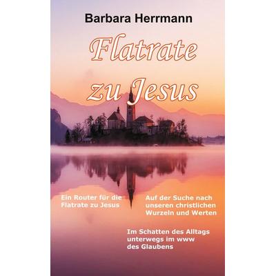 Flatrate zu Jesus, Taschenbuch von Barbara Herrmann, BoD – Books on Demand, 978-3-7557-0845-2