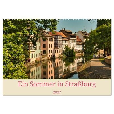 Ein Sommertag in Straßburg (Wandkalender 2027 DIN A2 quer), CALVENDO Monatskalender