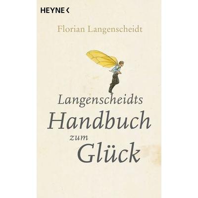 Langenscheidts Handbuch zum Glück, Taschenbuch von Florian Langenscheidt, Heyne, 978-3-453-63014-7
