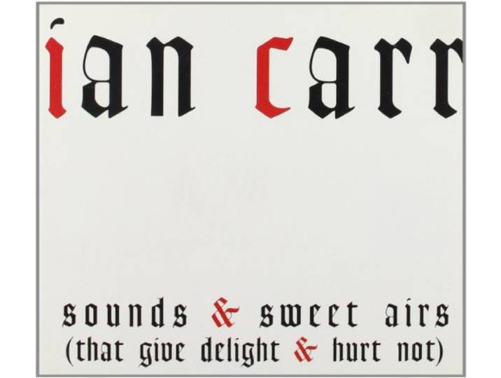 Ian Carr - Sounds And Sweet Airs