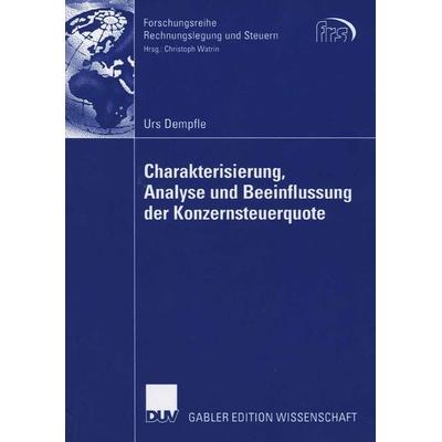 Charakterisierung, Analyse und Beeinflussung der Konzernsteuerquote, Taschenbuch von Urs Dempfle, Deutscher Universitätsverlag, 978-3-8350-0534-1