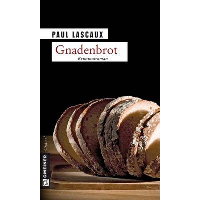 Gnadenbrot, Taschenbuch von Paul Lascaux, Gmeiner-Verlag, 978-3-8392-1087-1