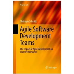 Agile Software Development Teams, Fachbücher von Christoph Schmidt
