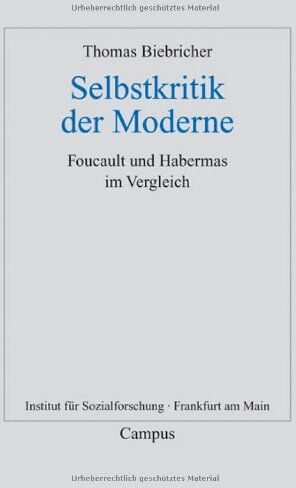 Thomas Biebricher - Selbstkritik der Moderne: Foucault und Habermas im Vergleich (Frankfurter Beiträge zur Soziologie und Sozialphilosophie) - Preis vom 16.10.2026 11:41:07 h