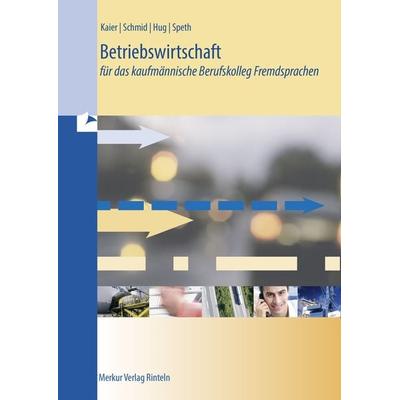 Betriebswirtschaft für das kaufmännische Berufskolleg Fremdsprachen, Taschenbuch von Hermann Speth,Hartmut Hug,Alfons Kaier,Matthias Schmid, Merkur