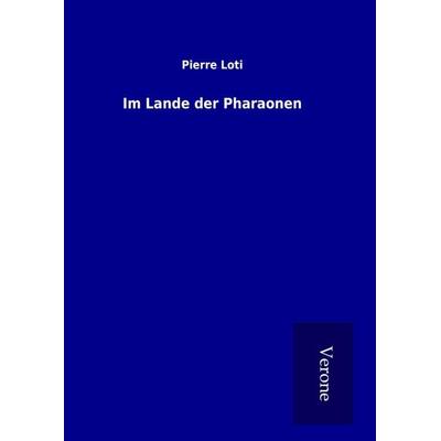 Im Lande der Pharaonen, Gebundene Ausgabe von Pierre Loti, BoD - Books on Demand