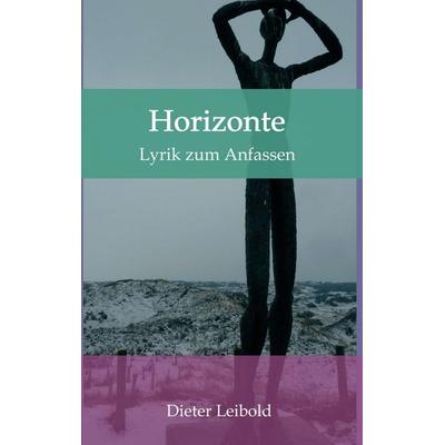 Horizonte, Taschenbuch von Dieter Leibold, Tredition, 978-3-7482-4659-6