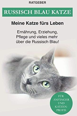 Ratgeber Meine Katze fürs Leben - Russisch Blau Katze: Ernährung, Erziehung, Pflege, Charakter und vieles mehr über die Russisch Blau! - Preis vom 13.10.2026 19:28:25 h