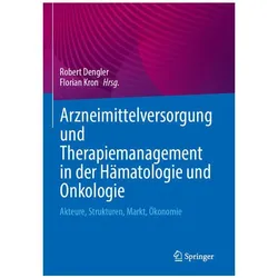 Arzneimittelversorgung und Therapiemanagement in der Hämatologie und Onkologie, Fachbücher von Florian Kron, Robert Dengler