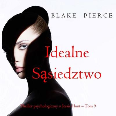 Idealne sąsiedztwo (Thriller psychologiczny o Jessie Hunt – Tom 9) - Blake Pierce, Audio, 9798341594159