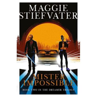 The Dreamer Trilogy 2. Mister Impossible, Taschenbuch von Maggie Stiefvater, Scholastic Ltd., 978-1-4071-9239-0