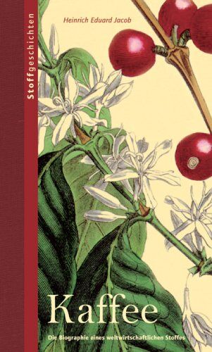 Jacob, Heinrich Eduard - Kaffee: Die Biografie eines weltwirtschaftlichen Stoffes - Preis vom 12.10.2026 11:37:12 h