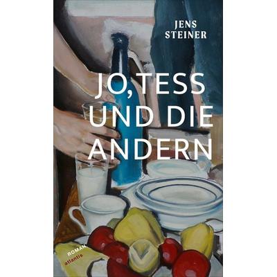 Jo, Tess und die andern, Gebundene Ausgabe von Jens Steiner, Atlantis Literatur, 978-3-7152-5070-0