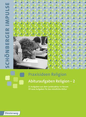 Harmjan Dam - Schönberger Impulse. Praxisideen Religion: Abituraufgaben Religion 2: 21 Aufgaben Landesabitur Hessen Grundkurs Evangelische Religion 2007-2013 und 40 neue Aufgaben für das mündliche Abitur - Preis vom 11.10.2026 15:43:13 h