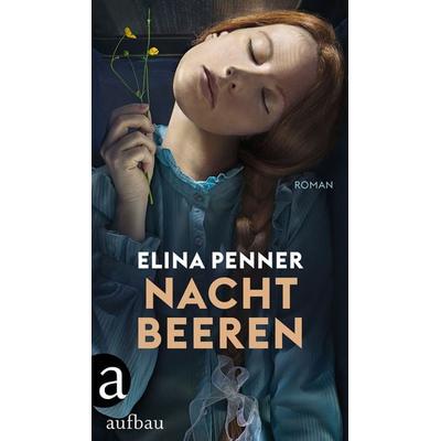 Nachtbeeren, Gebundene Ausgabe von Elina Penner, Aufbau, 978-3-351-03936-3