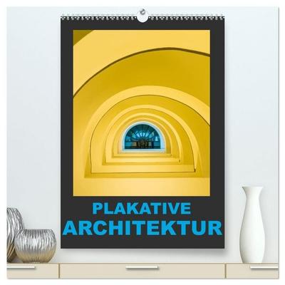 Plakative Architektur (hochwertiger Premium Wandkalender 2027 DIN A2 hoch), Kunstdruck in Hochglanz