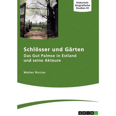 Das Gut Palmse in Estland und seine Akteure, Taschenbuch von Walter Riccius, GRIN, 978-3-389-17137-0