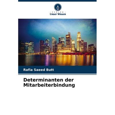 Determinanten der Mitarbeiterbindung, Taschenbuch von Rafia Saeed Butt, Verlag Unser Wissen, 978-620-7-00297-9