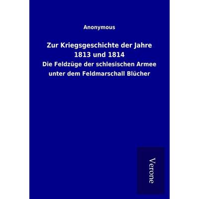 Zur Kriegsgeschichte der Jahre 1813 und 1814, Taschenbuch von , BoD - Books on Demand