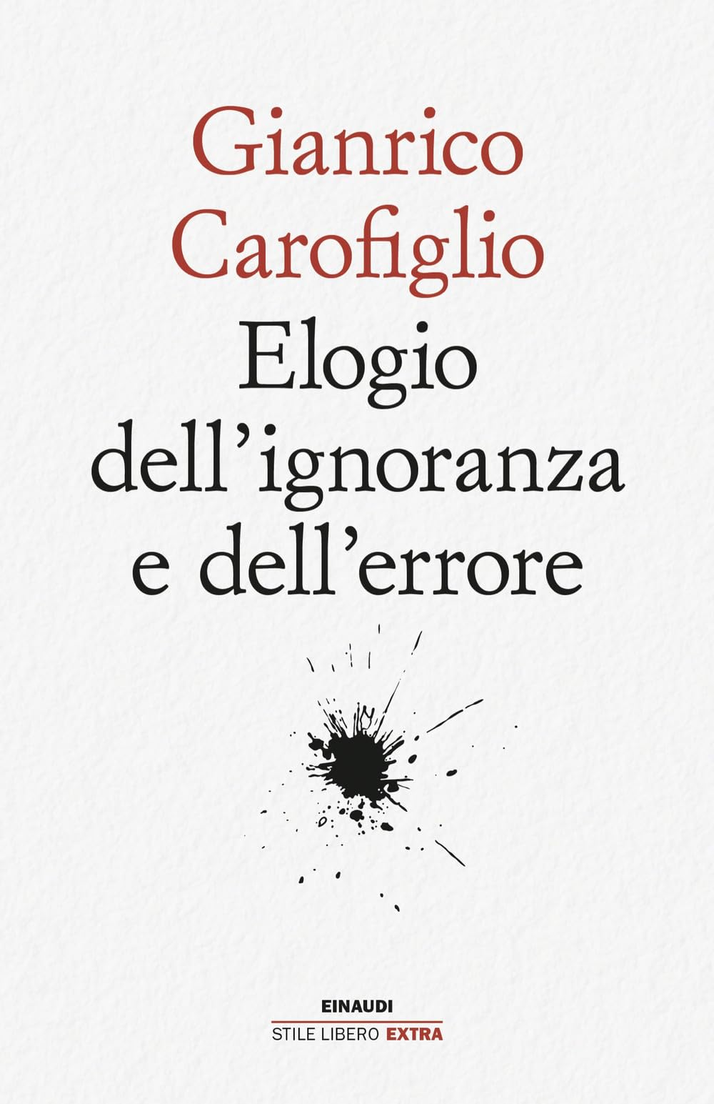 Gianrico Carofiglio - Elogio dell'ignoranza e dell'errore (Einaudi. Stile libero extra) - Preis vom 15.10.2026 23:06:25 h
