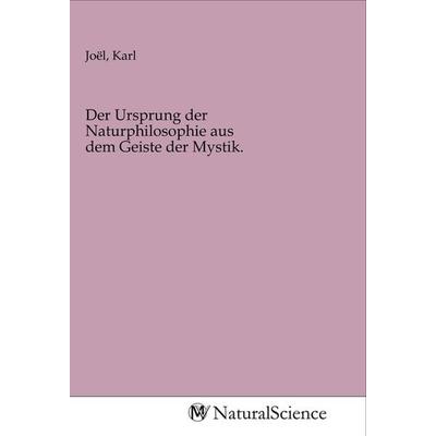 Der Ursprung der Naturphilosophie aus dem Geiste der Mystik., Taschenbuch von , MV-NaturalScience, 978-3-96878-000-9